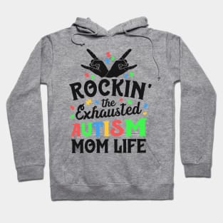 Autism Mama Gift Rockin' The Exhausted Autism Mom Life Hoodie